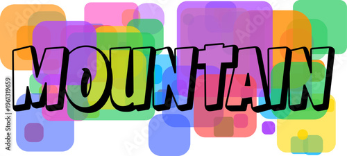 The prominent word MOUNTAIN is presented in a bold black outline font over a lively background of colorful translucent shapes