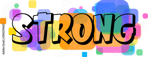 The powerful word STRONG in colorful outlined letters stands out against a backdrop of varied transparent shapes