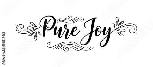 Pure Joy. lettering and all elements in black. Vector style. AWhite background. Pure white background. Perfect isolation and visual consistency. Elegant script