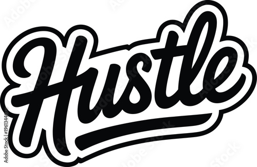 Black script text Hustle with white outline  work grind