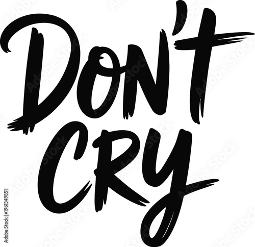 Don't Cry Brushstroke Text with Emotional Message do not cry typography