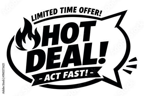 Black and white pop art style sticker presenting a hot deal and limited-time offer, urging quick action with a fire icon