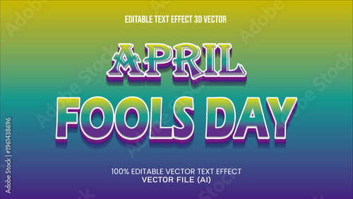  '' APRIL FOOLS DAY ''  EDITABLE TEXT EFFECT 3D VECTOR FOR ALL YOUR NEEDS