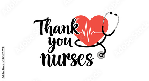 Thank you nurses text with heart and stethoscope appreciation graphic