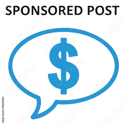 Sponsored Post Concept Dollar Sign in Speech Bubble for Advertising.