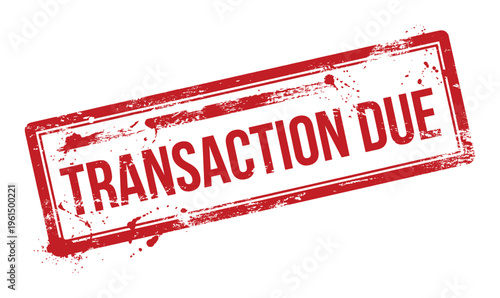 Red grunge rubber stamp with text transaction due, isolated on transparency background, vector illustration