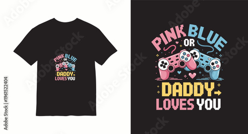 Pink blue or daddy loves you gender reveal t-shirt design with game controllers