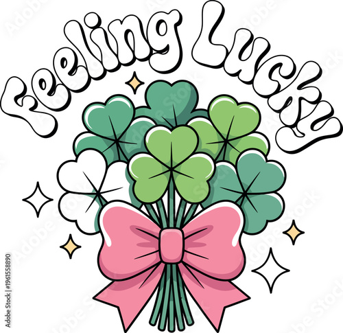 Feeling lucky typography vector illustration with clover bouquet, pink bow, and sparkling stars