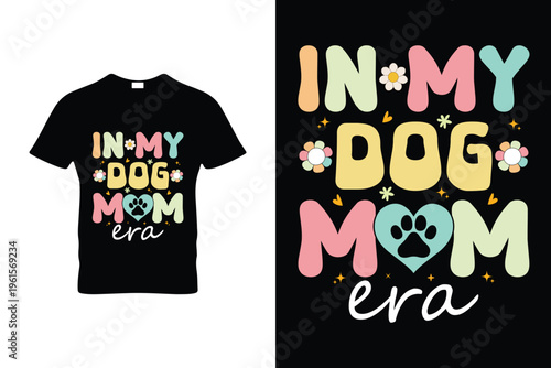 In My Dog Mom Era Groovy Funny Dog Lover Retro T Shirt