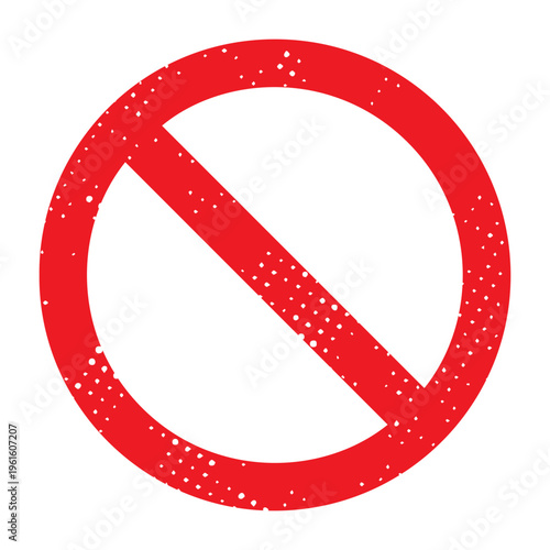 Classic red prohibition sign with diagonal slash and grunge effect. Represents restriction, ban, or no-entry messages in signage and digital graphics.