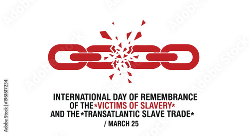 A commemorative poster marking International Day of Remembrance of the Victims of Slavery and the Transatlantic Slave Trade with a broken chain symbol on a white background.