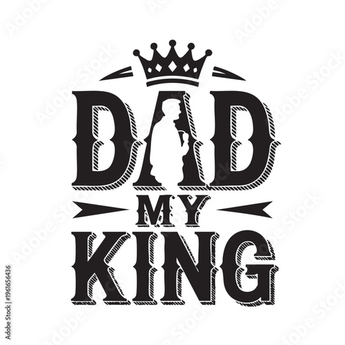 A stylized illustration of a king and a child reading a book together with a crown on top and the text 'Dad my king' in a decorative font on a white background