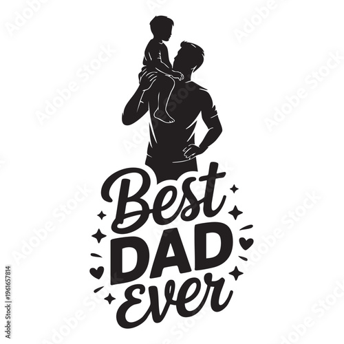 A man is holding a child on his shoulders with a Best Dad Ever typographic design