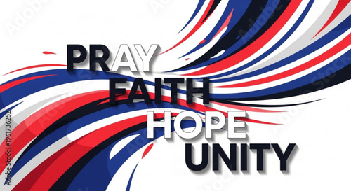 Inspirational words pray faith hope unity with red white and blue swirling lines on white background