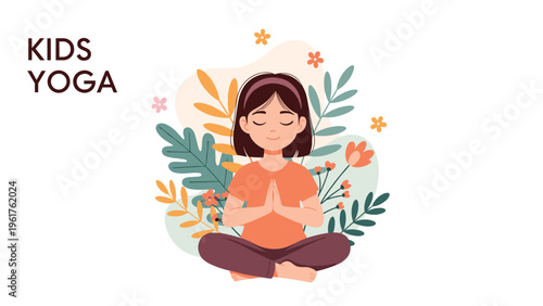 Young girl meditates in a peaceful yoga pose surrounded by colorful flowers and plants with the text Kids Yoga.