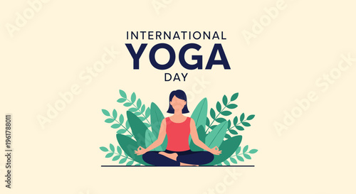 An International Yoga Day graphic showing a woman meditating in the lotus position surrounded by calming green leaf illustrations.