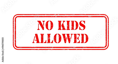 A sign reads No Kids Allowed in a public place.
