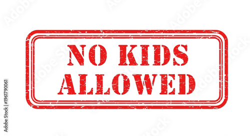 A red stamp reads No Kids Allowed on a white background with bold letters.