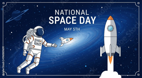 Astronaut in space suit floating next to rocket on national space day may 5th with starry night background