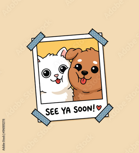 Cute cartoon white cat and brown dog in a polaroid photo with 'SEE YA SOON!' message, taped to a beige background.