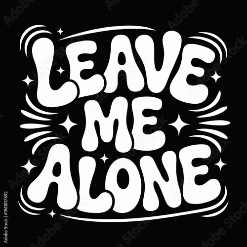 Bold white text on a gray background spells out 'Leave Me Alone' in a playful font.