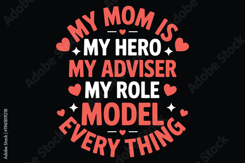 My mom is my hero my adviser my role model every text