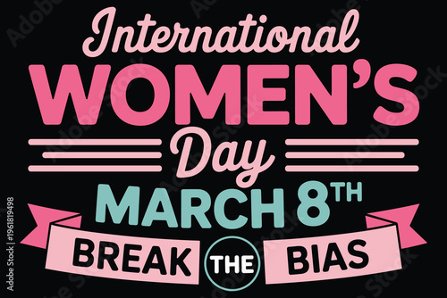 International womens day march 8th break the bias text