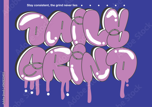 Daily grind typography motivational quote dripping graffiti style colorful text design