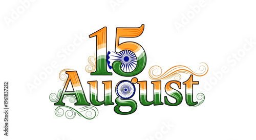 Graphic design element commemorating India Independence Day on 15 August with colorful typography and the Indian flag's colors and wheel symbol.
