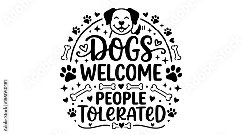 Dogs welcome people tolerated funny pet vector graphic design