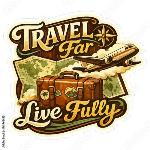 Adventure-Themed Sticker Featuring the Phrase “Travel Far, Live Fully” in Bold, Adventurous Typography | Includes Vintage Suitcase, Map, and Airplane Icons in Warm Brown, Green, and Gold Palette 