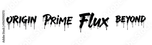 Dripping graffiti style words: origin, prime, flux, beyond in black