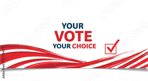 Graphic design with text "Your Vote Your Choice", with decorative red and white lines, ideal for political campaigns, voter awareness programs, and election resources.