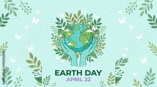 Earth Day celebration: hands cradle a lush globe amid leaves and butterflies to promote environmental protection and sustainable living
