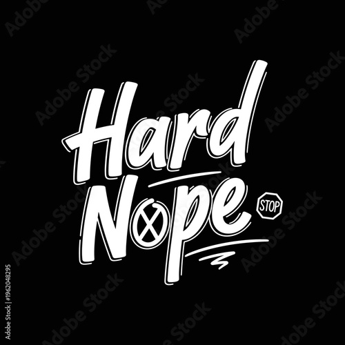 Hard Nope text with stop sign and crossed circle symbol.