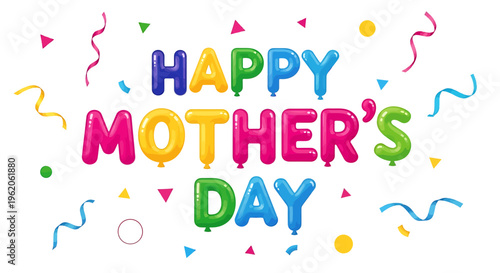Colorful happy mother's day celebration text with balloons and confetti on white background