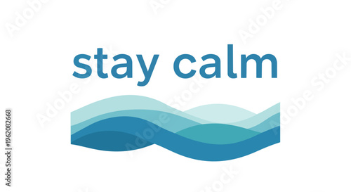 Serene graphic 'stay calm' in blue text above waves promotes inner peace, emotional balance, tranquility, composed mindset for mental well-being