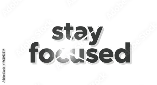 An impactful graphic conveying the essence of unwavering mental focus. The fragmented 'stay focused' text visually symbolizes dedication and clarity