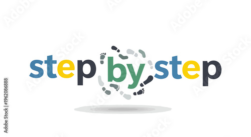 A vibrant graphic presenting 'step by step' in colorful typography, surrounded by varied footprints. It symbolizes methodical progress, guidance,