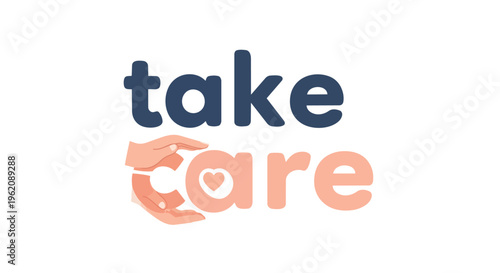 A graphic illustration conveys 'take care' with hands embracing the word 'care' a heart symbolizing compassion and collective well-being for all
