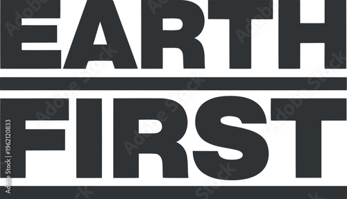 Bold typography design with earth first message isolated for ecofriendly awareness