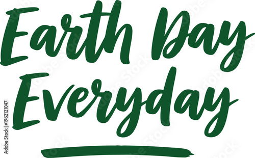 Handwritten earth day everyday ecofriendly slogan in green color script