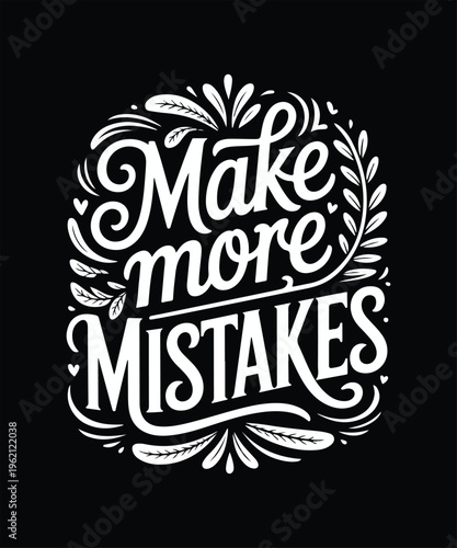 Make more mistakes