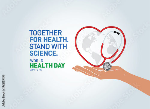 Together for health. Stand with science. World Health day concept background. World health day concept with doctor stethoscope.