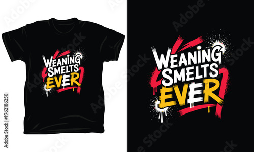 Weaning smelts ever graffiti style vector illustration with colorful paint drips and art.