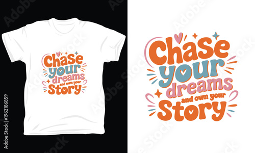 Chase dreams story typography illustration vector t shirt graphic art.