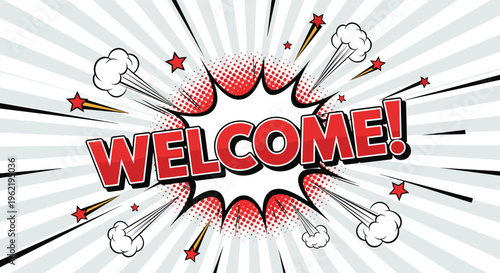 Welcome comic book style speech bubble with red text, explosive white clouds, and stars on a grey sunburst ray background for promotional invitations.