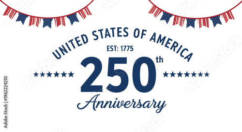 Patriotic design with 250th anniversary text, flags and stars, clean white background, concept for historical events, national celebrations, and commemorative designs.