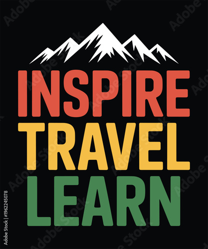 Inspire Travel Learn Text Mountains Graphic Design Retro Style Typography