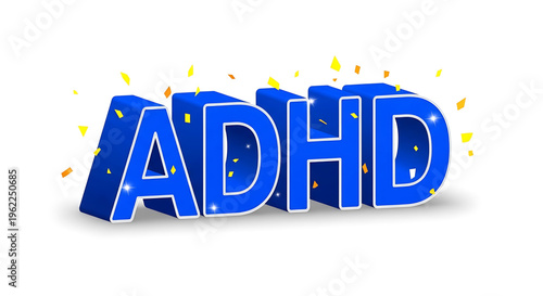 A colorful 3D illustration of the acronym ADHD with confetti